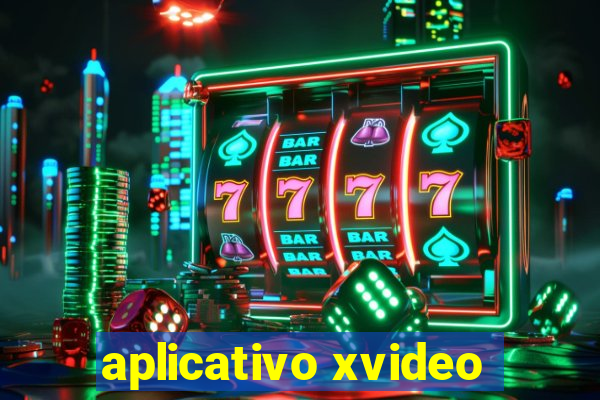 aplicativo xvideo